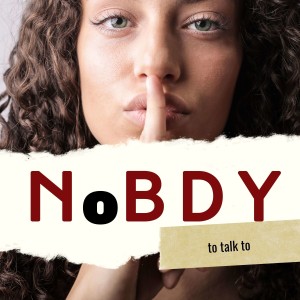 NoBDY to Talk To