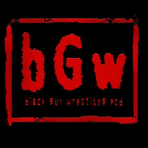 Black Guy Wrestling Podcast