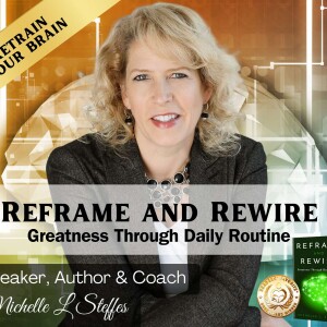 Reframe and Rewire: Greatness Through Daily Routine
