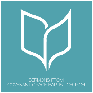 Sermons – Covenant Grace Baptist Church