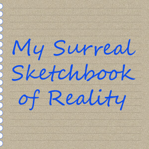 My Surreal Sketchbook of Reality