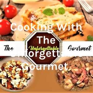 Cooking With The Unforgettable Gourmet
