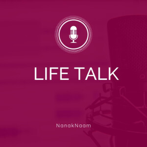 Life Talk - Nanak Naam