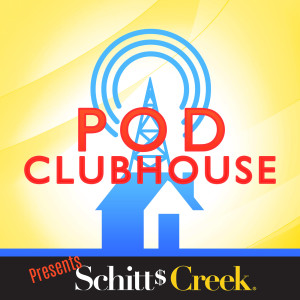 Pod Clubhouse Presents: Schitt’s Creek