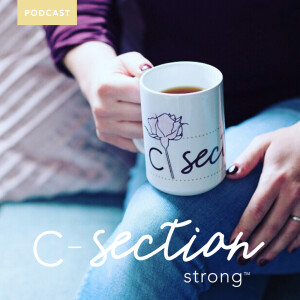 The C-Section Strong®️ Podcast