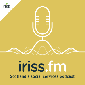 Iriss.fm, Scotland’s social services podcast
