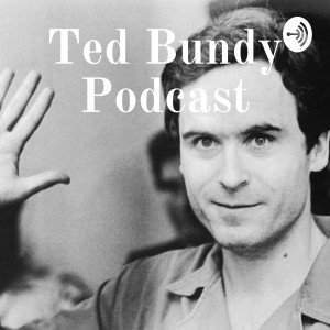 Ted Bundy Podcast