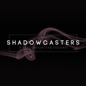 Shadowcasters: A Shadowhunters Podcast