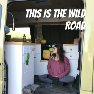 This Is The Wild Road - Vanlife Tales