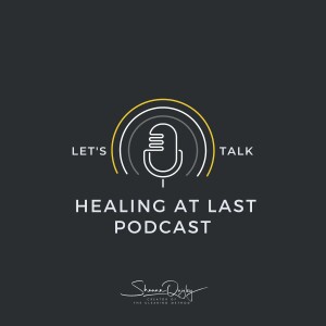 Healing at Last. The Podcast