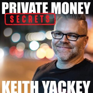 Private Money Secrets with Keith Yackey