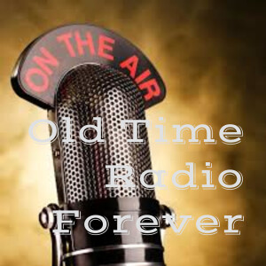 Old Time Radio Forever