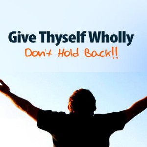 Give Thyself Wholly