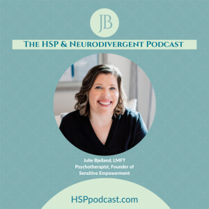 The HSP and Neurodivergent Podcast with Julie Bjelland