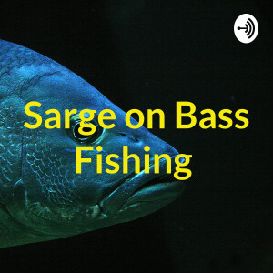 sarge bass fishing podbean