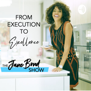 From Execution to Excellence! Entrepreneur Jane Bond