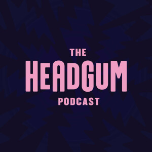 The Headgum Podcast