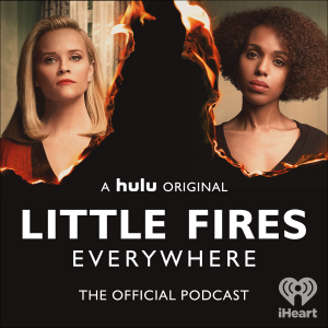 Little Fires Everywhere - The Official Podcast