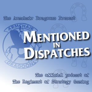 ”Mentioned In Dispatches” with the Armchair Dragoons