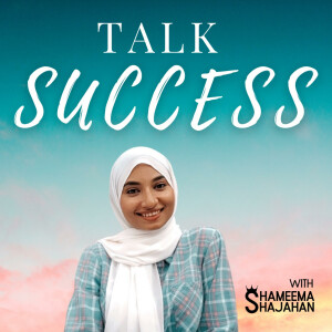 Talk Success with Shameema Shajahan