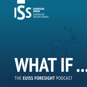 What if - The EUISS Foresight Podcast