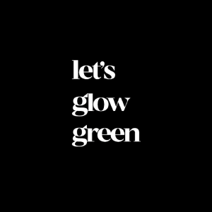 LET'S GLOW GREEN PODCASTS