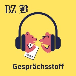 Gesprächsstoff - Berner Podcast von BZ und Der Bund