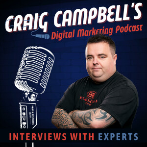 Craig Campbell’s Digital Marketing Podcast
