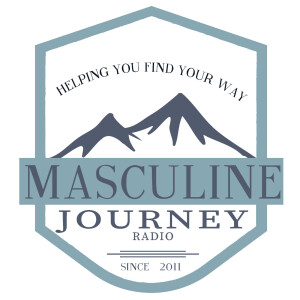 Masculine Journey Radio’s Podcast 28min