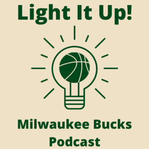 Light It Up! - Milwaukee Bucks Podcast