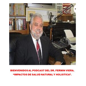”IMPACTOS DE SALUD NATURAL Y HOLISTICA” DEL DOCTOR FERMIN VIERA.