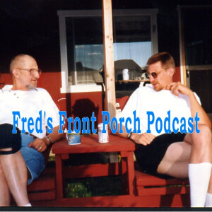Fred's Front Porch Podcast