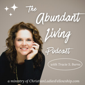 Abundant Living Podcast with Tracie S. Burns