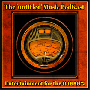The ’untitled’ Music PodKast