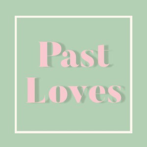 Past Loves - A History Of The Greatest Love Stories