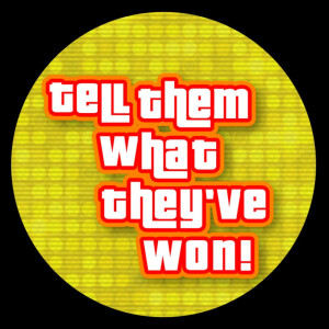 Tell Them What They've Won - America's Favorite Game Show Podcast