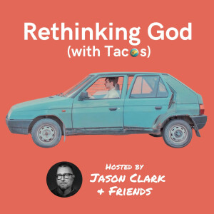 Rethinking God with Tacos PODCAST