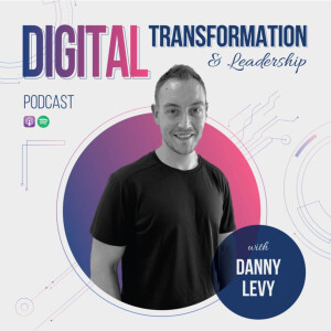Digital Transformation & Leadership with Danny Levy