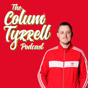 The Colum Tyrrell Podcast