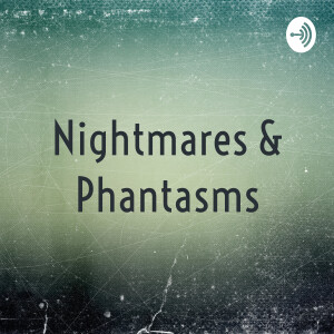 Nightmares & Phantasms