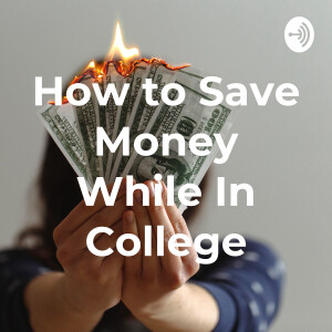How to Save Money While In College