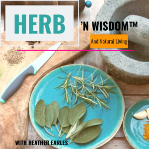 Herb' N Wisdom and Natural Living podcast
