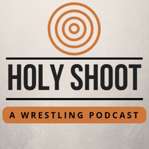 Holy Shoot - A Wrestling Podcast