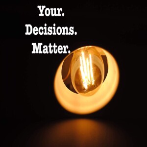 Your Decisions Matter