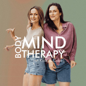 Der Body Mind Therapy Podcast mit Kale & Cake