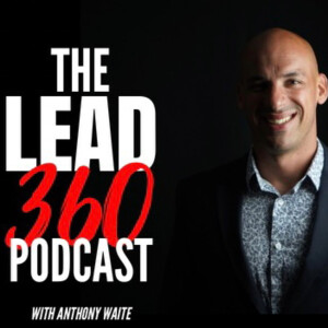 The LEAD 360 Podcast with Anthony Waite