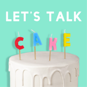 Let's Talk Cake