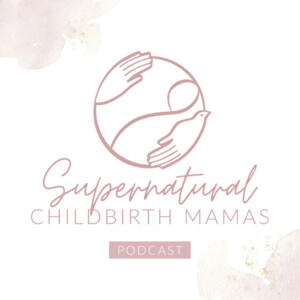 Supernatural Childbirth Mamas