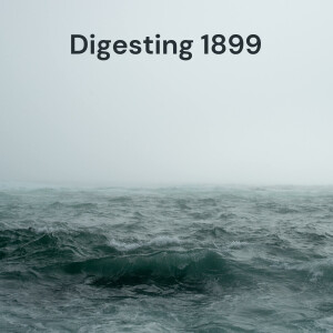 Digesting 1899: An unofficial 1899 on Netflix companion podcast -- Formerly Digesting DARK & Fargo