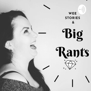 Wee Stories And Big Rants